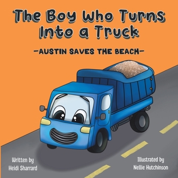 Paperback The Boy Who Turns Into a Truck: Austin Saves the Beach Book