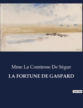 Paperback La Fortune de Gaspard: Les aventures et le développement moral de Gaspard [French] Book