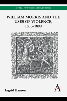 Paperback William Morris and the Uses of Violence, 1856-1890 Book