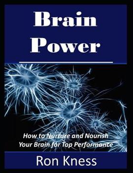 Paperback Brain Power: How to Nurture and Nourish Your Brain for Top Performance Book