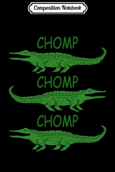 Paperback Composition Notebook: Chomp Chomp Alligator Gator Crocodile Gift Journal/Notebook Blank Lined Ruled 6x9 100 Pages Book