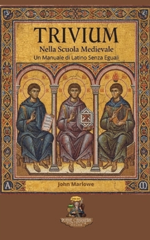 Trivium Nella Scuola Medievale: Un Manuale di Latino Senza Eguali (Italian Edition)