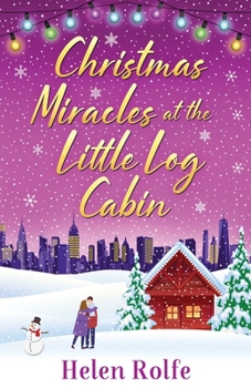 Christmas Miracles At the Little Log Cabin - Book #4 of the New York Ever After