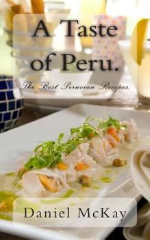 Paperback A Taste of Peru.: The Best Peruvian Recipes. Book