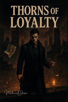 Thorns of Loyalty: Love. Blood. Betrayal. He can’t save them all. (Fiction)