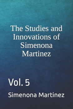 Paperback The Studies and Innovations of Simenona Martinez: Vol. 5 Book
