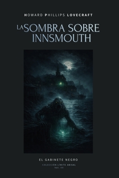 La sombra sobre Innsmouth | H. P. Lovecraft: Relato clásico del horror cósmico sobre un pueblo maldito y su oscuro secreto (Spanish Edition)