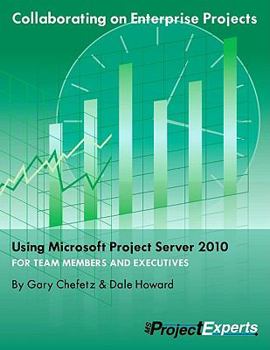 Paperback Collaborating on Enterprise Projects Using Microsoft Project Server 2010 for Managers and Team Members Book