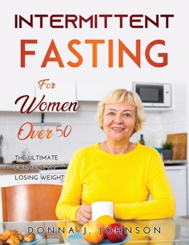 Paperback Intermittent Fasting for Women Over 50: The Ultimate Formula to Losing Weight Book