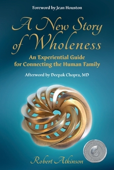 Paperback A New Story of Wholeness: An Experiential Guide for Connecting the Human Family Book