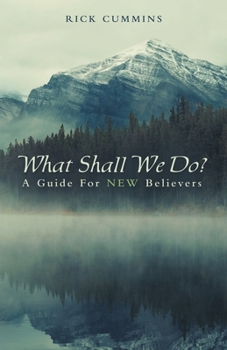Paperback What Shall We Do?: A Guide for New Believers Book
