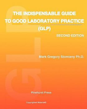Paperback The Indispensable Guide to Good Laboratory Practice (GLP): Second Edition Book