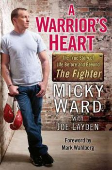 Hardcover A Warrior's Heart: The True Story of Life Before and Beyond the Fighter Book