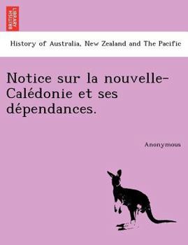 Paperback Notice Sur La Nouvelle-Cale Donie Et Ses de Pendances. [French] Book