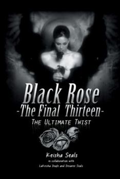 Hardcover Black Rose- The Final Thirteen: The Ultimate Twist Book