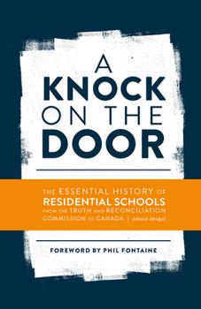 Paperback A Knock on the Door: The Essential History of Residential Schools from the Truth and Reconciliation Commission of Canada, Edited and Abridg Book