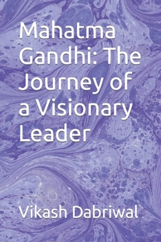 Paperback Mahatma Gandhi: The Journey of a Visionary Leader Book