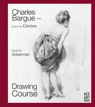 Hardcover Charles Bargue and Jean-Leon Gerome: Drawing Course Book