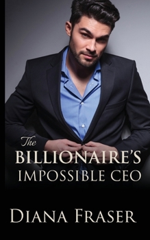 The Billionaire's Impossible CEO (The British Billionaires) - Book #2 of the British Billionaires
