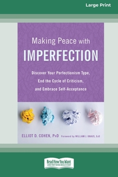 Paperback Making Peace with Imperfection: Discover Your Perfectionism Type, End the Cycle of Criticism, and Embrace Self-Acceptance (16pt Large Print Edition) Book