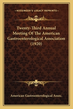 Paperback Twenty-Third Annual Meeting Of The American Gastroenterological Association (1920) Book