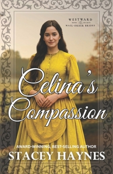 Paperback Celina's Compassion: (Westward Home and Hearts Mail-Order Bride Series Book # 66) Book