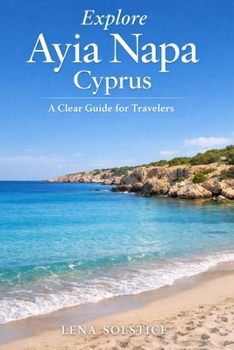 Paperback Explore Ayia Napa Cyprus: A Clear Guide for Travelers Book