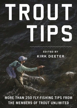 Hardcover Trout Tips: More Than 250 Fly-Fishing Tips from the Members of Trout Unlimited Book