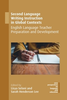 Hardcover Second Language Writing Instruction in Global Contexts: English Language Teacher Preparation and Development Book