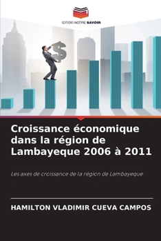 Paperback Croissance économique dans la région de Lambayeque 2006 à 2011 [French] Book