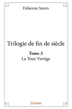 Paperback Trilogie de fin de siècle. La tour vertige Tome 3 [French] Book