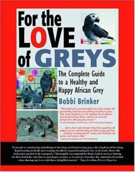 Paperback For the Love of Greys: The Complete Guide to a Healthy And Happy African Grey Book