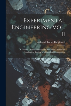 Paperback Experimental Engineering Vol. Ii: A Treatise On the Methods and Machines Used in the Mechanical Testing of Materials of Construction Book