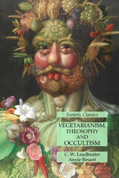 Paperback Vegetarianism, Theosophy and Occultism: Esoteric Classics Book