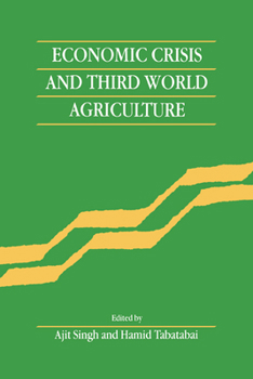 Hardcover Economic Crisis and Third World Agriculture: The Changing Role of Agriculture in Economic Development Book
