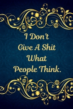 Paperback I Don't Give A Shit What People Think.: 12 Weeks - Exercise & Diet Journal: Weight, Food and Exercise Monitor. 90-Day Diet & Fitness Tracker. Book
