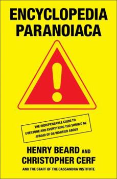 Hardcover Encyclopedia Paranoiaca: The Definitive Compendium of Things You Absolutely, Positively Must Not Eat, Drink, Wear, Take, Grow, Make, Buy, Use, Book