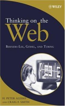 Hardcover Thinking on the Web: Berners-Lee, Gödel and Turing Book