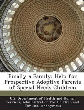 Finally a Family: Help for Prospective Adoptive Parents of Special Needs Children