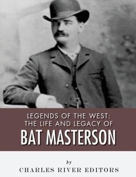 Paperback Legends of the West: The Life and Legacy of Bat Masterson Book