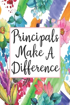 Principals Make A Difference: Weekly Planner For Principals 12 Month Floral Calendar Schedule Agenda Organizer (6x9 Principal Planner January 2020 - December 2020)