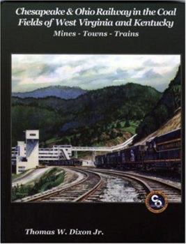 Hardcover Chesapeake & Ohio Railway in the Coal Fields of West Virginia and Kentucky: Mines-Towns-Trains Book