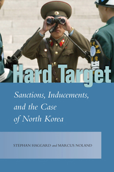 Hard Target: Sanctions, Inducements, and the Case of North Korea - Book  of the Studies in Asian Security