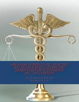 Paperback Arkansas Nursing Law: Practice Act, Rules & Regulations And Board Position Statements Book