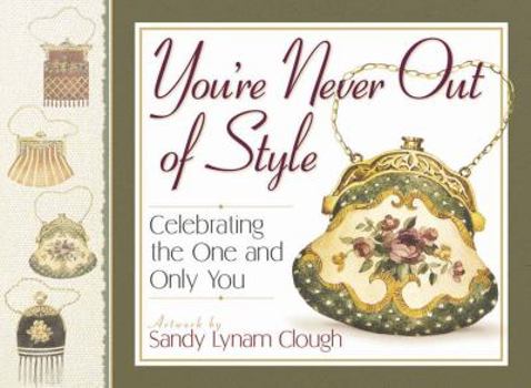 Paperback You're Never Out of Style: Celebrating the One and Only You Book