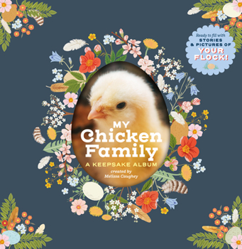 Hardcover My Chicken Family: A Keepsake Album, Ready to Fill with Stories and Pictures of Your Flock! Book