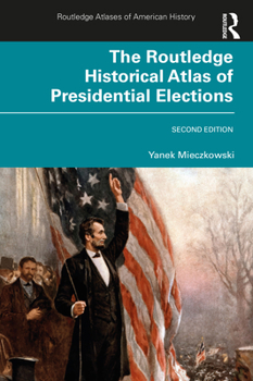 Paperback The Routledge Historical Atlas of Presidential Elections Book