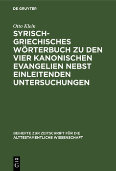 Hardcover Syrisch-Griechisches Wörterbuch Zu Den Vier Kanonischen Evangelien Nebst Einleitenden Untersuchungen [German] Book