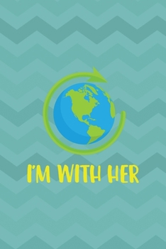 I'm With Her: Notebook Journal Composition Blank Lined Diary Notepad 120 Pages Paperback Aqua Zigzag Recycle