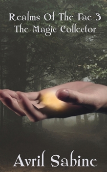 The Magic Collector - Book #3 of the Realms of the Fae